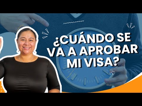 ¿Cuándo se va a aprobar mi visa?