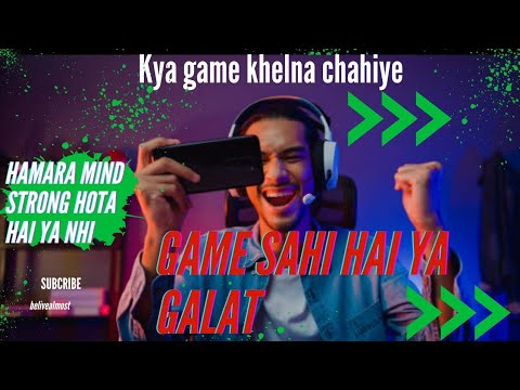 game khelna sahi hai ya galat....! #15to30 #gaming #video game #happiness method#belivealmost