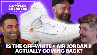 Is the Off-White x Air Jordan 1 Actually Coming Back? | The Complex Sneakers Show