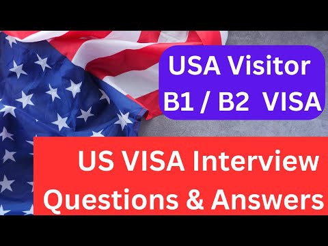 US Visitor Visa Interview Questions & Answers | B1 B2 Visa | USA Immigration