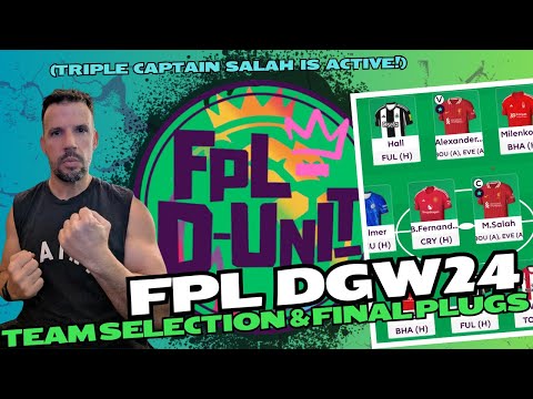 FPL DGW24 TEAM SELECTION & FINAL PLUGS (TRIPLE CAPTAIN SALAH IS ACTIVE!) 🔥TOP 10.4K🔥