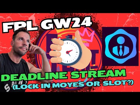 FPL GW24- DEADLINE STREAM ASSISTANT MANAGER Q&A - TOP 10.4K - (LOCK IN AM ON MOYES OR SLOT?)