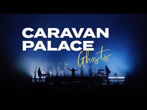 Caravan Palace - Ghosts (Last Show from the World Before)