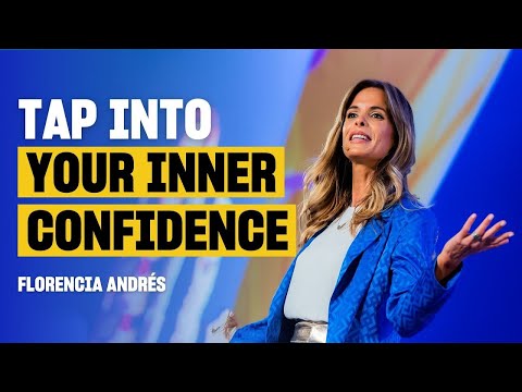 Tapping into Your Inner Confidence to Achieve Your Goals | Florencia Andres