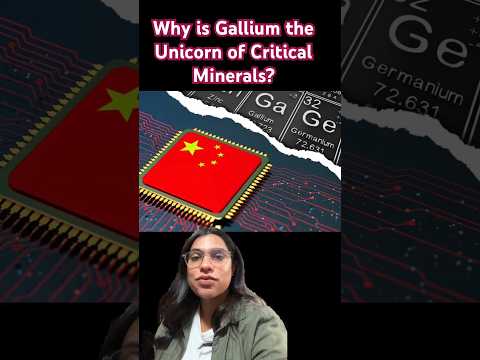 Why is everyone after Gallium?  | All about the Critical Mineral for UPSC | Chinese Monopoly