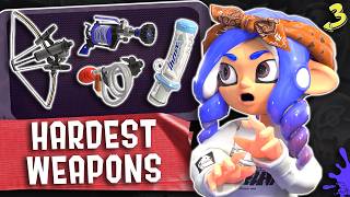 The HARDEST Weapons in Splatoon 3