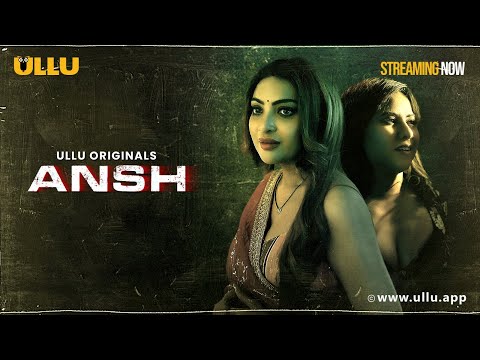 Ansh | Part - 01 | Streaming Now - To Watch Full Episode, Download & Subscribe To Ullu