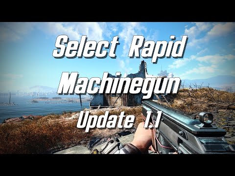 Select Rapid Machinegun Update 1.1 | Reanimation!