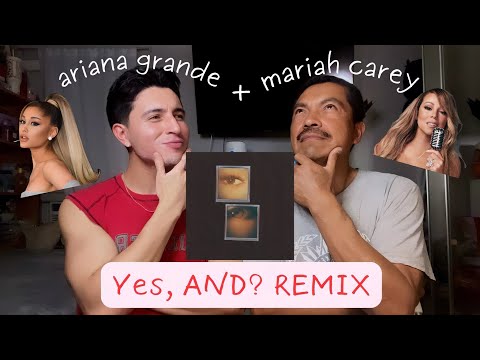 DAD REACTS TO YES, AND? (REMIX) BY ARIANA GRANDE AND MARIAH CAREY