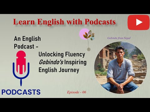 Learn English With Podcast | Unlocking Fluency Gobindo's Inspiring English Journey | Episode 06