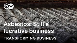 Why asbestos still is a billion $ industry – with a bright future? | Transforming Business