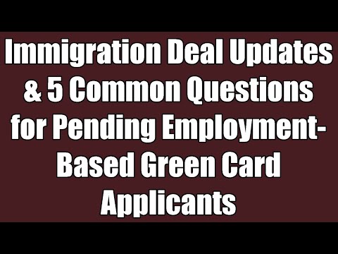 Immigration Deal Updates & 5 Most Common Questions for Pending Green Card Applicants