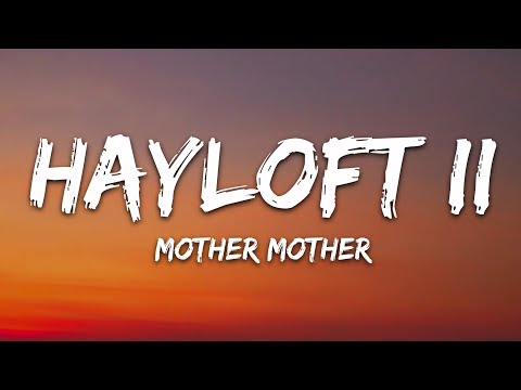 Mother Mother - Hayloft II (Lyrics)