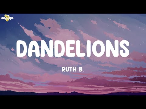 Dandelions - Ruth B. (Lyrics) | Seafret, Meghan Trainor, P!nk,...