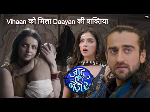 Jaadu Teri Nazar Latest Episode-10 | Daayan ने Vihaan को अपने वश में किया | Dayan Ka Mausam