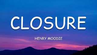 Henry Moodie - closure (Lyrics)🎵