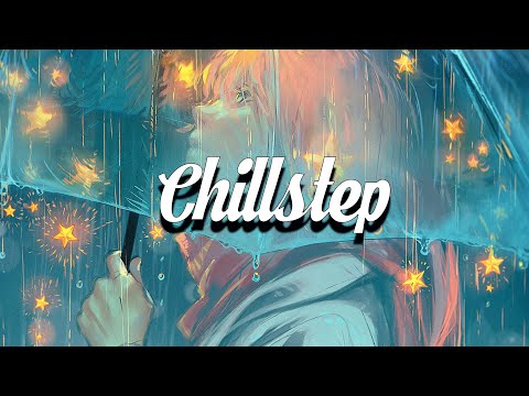 Chillstep Mix 2024 ✨