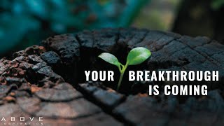 YOUR BREAKTHROUGH IS COMING | Keep Going And Don’t Quit - Inspirational & Motivational Video