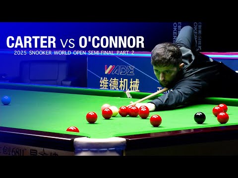 Ali Carter vs Joe O'Connor 2025 Snooker World Open Semi Final Part 2