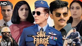 Sky Force Full Movie (2025) In Hindi Explanation | Akshay Kumar, Veer Pahariya | HD Review & Facts