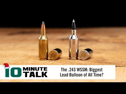 #10MinuteTalk - The .243 WSSM: Biggest Lead Balloon of All Time?