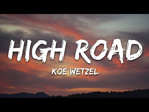 Koe Wetzel - High Road (Lyrics)