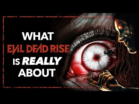 What EVIL DEAD RISE Is Really About