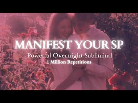 [Extremely Powerful] Manifest Your SP - Overnight 8 Hours Subliminal- 1 Million Repetitions