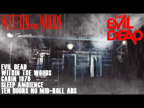 EVIL DEAD Within the Woods Cabin 1978 HORROR SLEEP Ambience TEN HOURS No Mid-Roll ADS