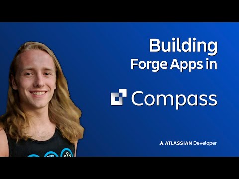 Building Forge Apps in Compass | Atlassian Developer Training