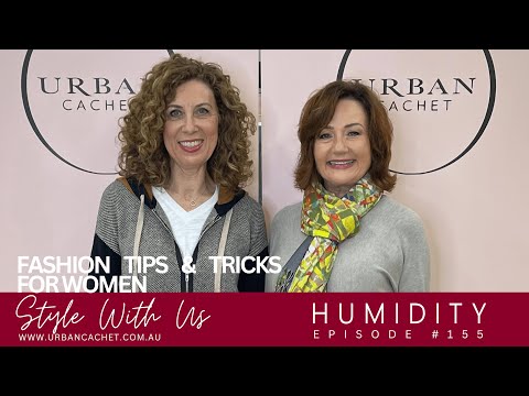 Humidity - Style With Us Episode #155 Urban Cachet