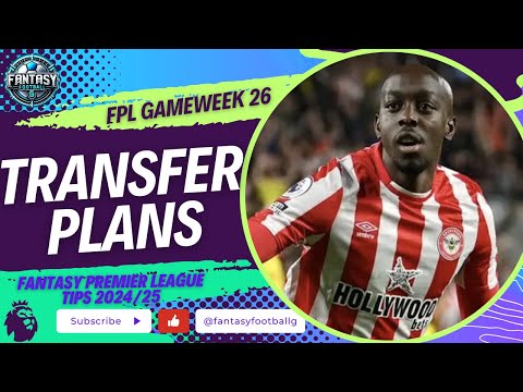 FPL Gameweek 26 Transfer Plans | Assistant Manager Options | Fantasy Premier League Tips 2024/25