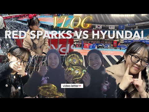 💛[ VLOG ] RED SPARKS VS HYUNDAI  |Kemanangan beruntun Red Sparks💛