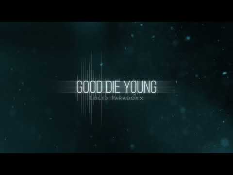 Lucid Paradoxx - Good Die Young (Visualizer)