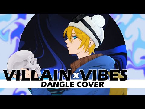 【Dangle】Villain Vibes | #VillainDeezVibez