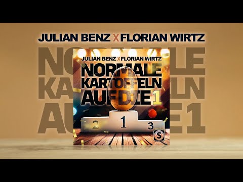 Julian Benz X Florian Wirtz - Normale Kartoffeln auf die 1