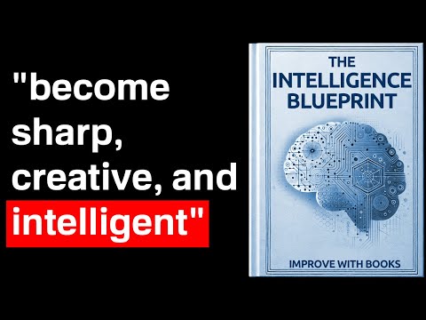 The Intelligence Blueprint: Developing Sharpness, Creativity, and Mental Agility | Audiobook