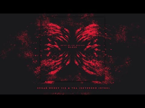 BRING ME THE HORIZON - SUGAR HONEY ICE & TEA (EXTENDED INTRO)