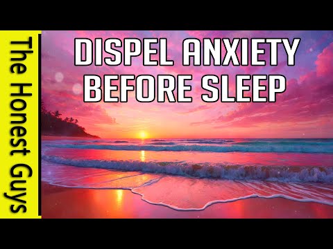 Dispelling Anxiety (Pre-Sleep & Relaxation Meditation)