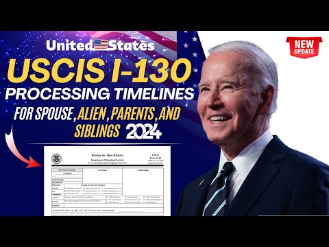 USCIS I-130 Processing Timelines For Spouse, Alien, Parents, and Siblings 2024 | US Immigration