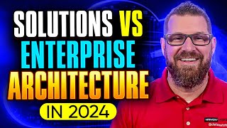 Solutions vs Enterprise Architecture: Understanding the Key Difference