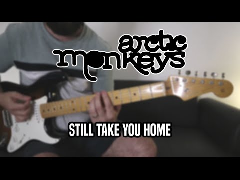 Arctic Monkeys - Still Take You Home (Guitar Cover, with solo)