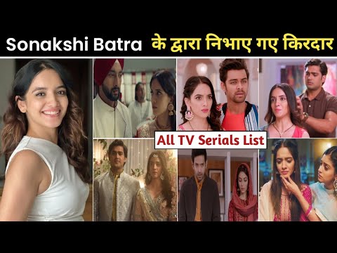 Sonakshi batra serials | sonakshi batra all serial | sonakshi batra new serial | sonakshi batra show