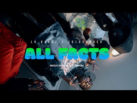 LuBandz X 2GlocksRed "All Facts" Official Video