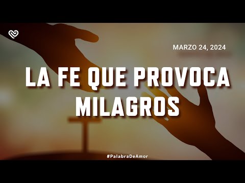 LA FE QUE PROVOCA MILAGROS