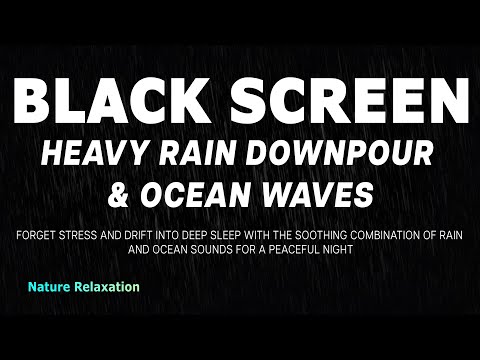 Relax with HEAVY RAIN & OCEAN Waves | Black Screen Sleep Aid for Calm Nights