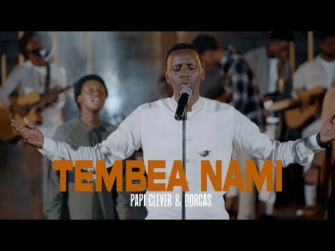 TEMBEA NAMI  - Papi Clever & Dorcas (2023)