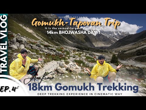 EP.4- Gomukh Ki 18km HARD Trekking | Detailed Information | experience Travel Guide