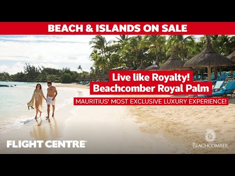 Luxury at Its Finest  Beachcomber Royal Palm Mauritius  | Flight Centre South Africa