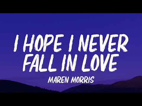 Maren Morris - i hope i never fall in love (Lyrics)